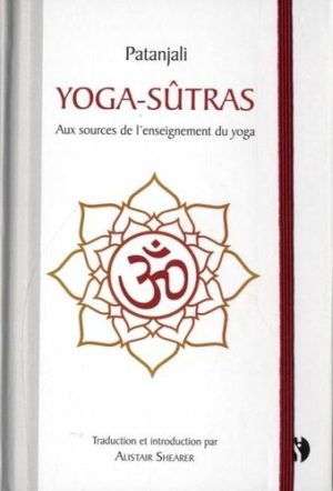 Yoga-sutrâs - Aux sources de l'enseignement du yoga