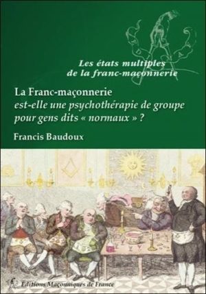 La franc-maçonnerie est-elle une psychothérapie de groupe pour gens dits "normaux" ?