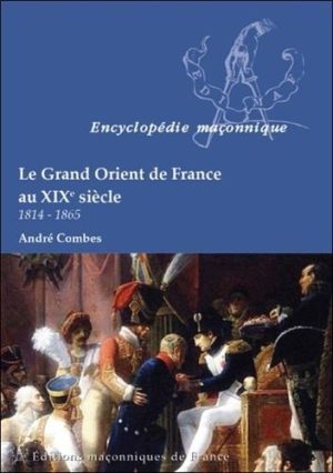 Le Grand Orient de France au XIXe siècle (1814-1865)