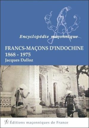 Francs-Maçons d'Indochine - 1868-1975