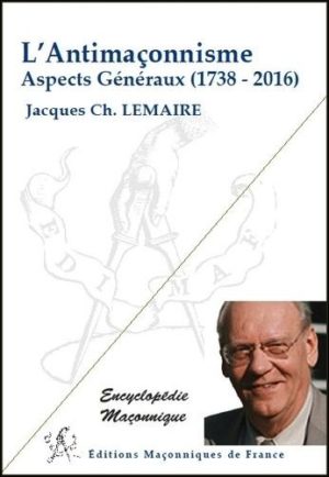 L'antimaçonnisme - Aspects généraux (1738-2016)