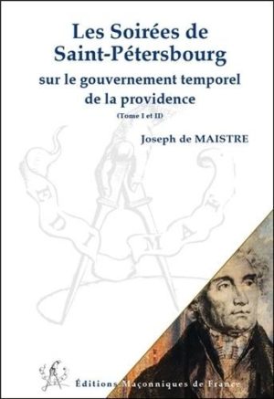 Les Soirées de Saint-Pétersbourg - Sur le gouvernement temporel de la providence - Tomes 1 et 2