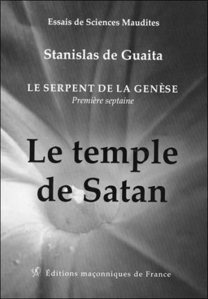 Le temple de Satan. Le serpent de la Genèse. Première septaine (Livre 1)