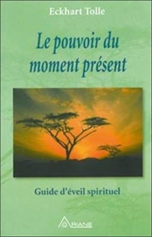 Le pouvoir du moment présent - Guide d'éveil spirituel