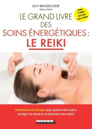 Le grand livre des soins énergétiques : le Reiki