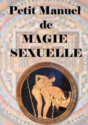 Petit manuel De Magie Sexuelle