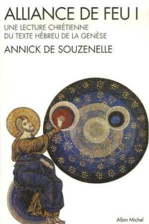 Alliance de feu - Tome 1, Une lecture chrétienne du texte hébreu de la Genèse