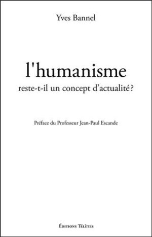 L'humanisme reste-t-il un concept d'actualité ?. Savoirs