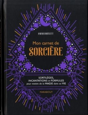 Mon carnet de sorcière - Sortilèges, incantations et formules pour mettre de la magie dans sa vie