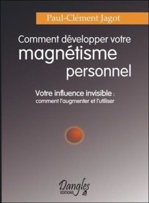 Comment développer votre magnétisme personnel. Votre influence invisible : comment l'augmenter et l'utiliser