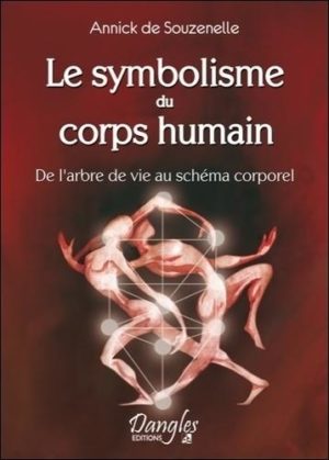 LE SYMBOLISME DU CORPS HUMAIN. De l'arbre de vie au schéma corporel