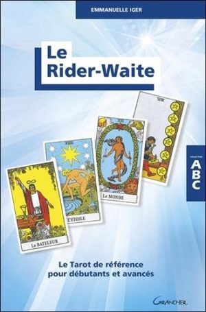 Le Rider-Waite. Le tarot de référence pour débutants et avancés