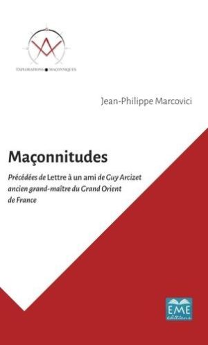 Maçonnitudes. Précédées de Lettre à un ami de Guy Arcizet ancien grand-maître du Grand Orient de France