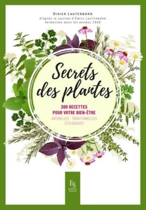Secrets des plantes. 200 recettes pour votre bien-être