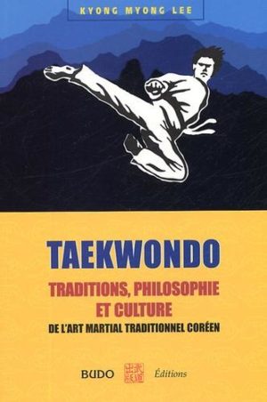 Taekwondo - Traditions, philosophie et culture