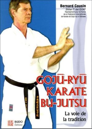 Gojû-Ryû karaté Bu-Jutsu - La voie de la tradition