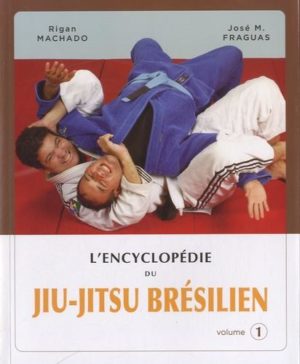L'encyclopédie du Jiu-Jitsu brésilien - Volume 1