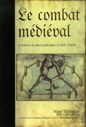 Le combat médiéval à travers le duel judiciaire - Traité d'escrime 1443-1459-1467