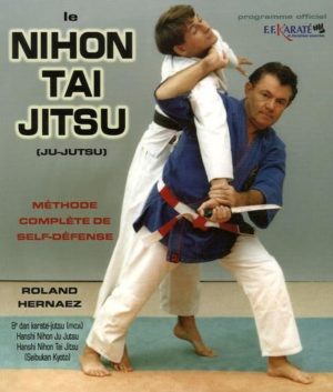 Le Nihon Tai Jitsu (Ju-Jutsu) - Méthode complète de self-défense