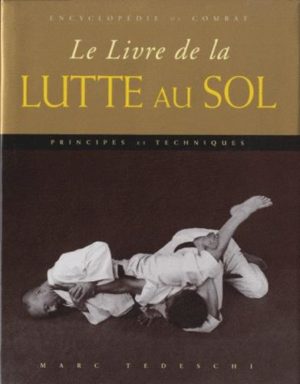 Le livre de la lutte au sol - Principes & techniques