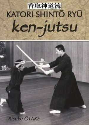 Ken-jutsu - Héritage spirituel de Tenshin Shoden Katori Shinto Ryu