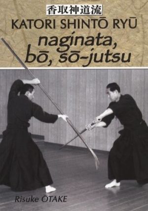 Naginata, bô, sô-jutsu - Héritage spirituel de la Tenshin Shoden Katori Shinto Ryu