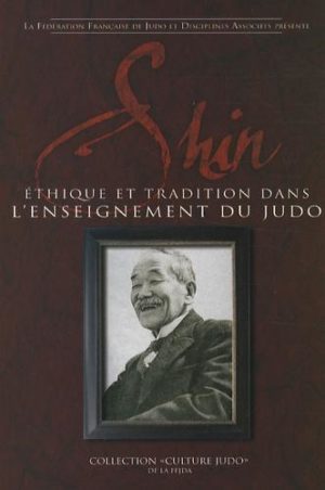 Shin - Ethique et tradition dans l'enseignement du judo