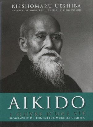 Aikido - L'oeuvre d'une vie