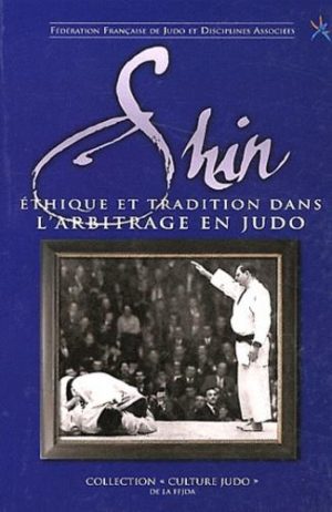 Shin - Ethique et tradition dans l'arbitrage en judo