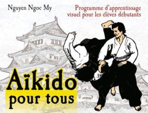 Aïkido pour tous - Programme d'apprentissage visuel pour les élèves débutants, Tome 1