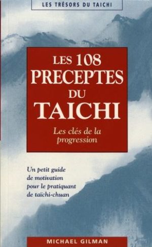 Les 108 préceptes du taïchi - Les clés de la progression