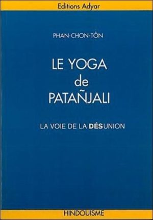 Le yoga de Patañjali. La voie de la désunion