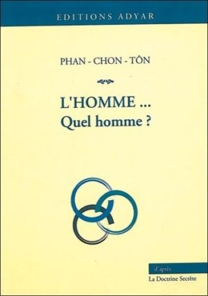 L'homme... Quel homme ? Une étude faite dans la doctrine secrète