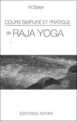 Cours simplifié et pratique de Raja Yoga