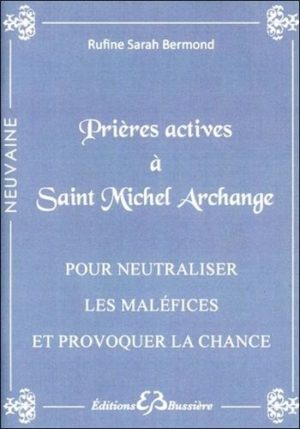 Prières actives à Saint-Michel Archange pour neutraliser les maléfices et provoquer la chance