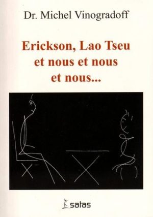 Erickson, Lao Tseu et nous et nous et nous...