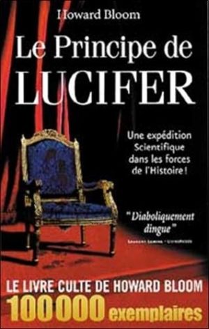 Le principe de Lucifer - Une expédition scientifique dans les forces de l'histoire