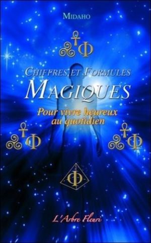 Chiffres et formules magiques - Pour vivre heureux au quotidien