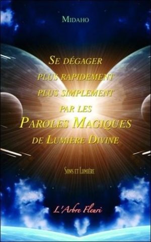 Se dégager plus rapidement plus simplement par les Paroles Magiques de Lumière Divine