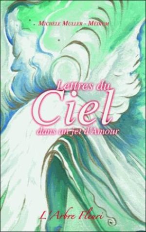 Lettres du Ciel - Dans un jet d'amour