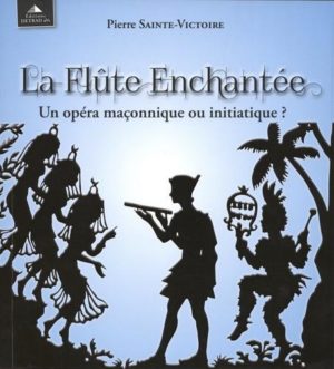 La flûte enchantée - Un opéra maçonnique ou initiatique ?