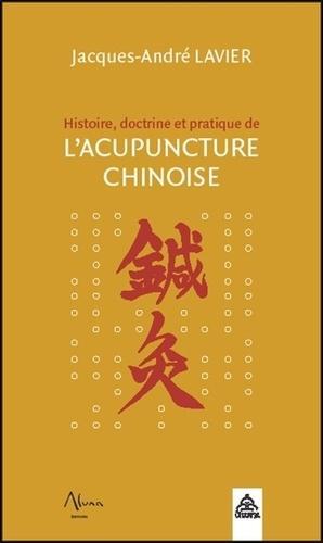 Histoire, doctrine et pratique de l'acupuncture chinoise
