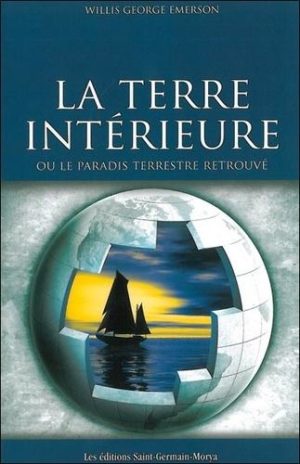 La terre intérieure - Ou le paradis terrestre retrouvé