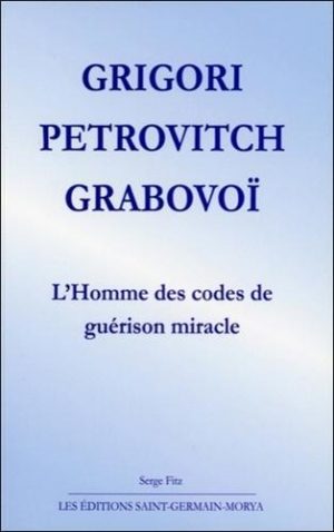 Grigori Petrovich Grabovoï : L'homme des codes de guérison miracle