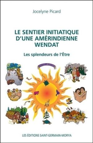 Le sentier initiatique d'une amérindienne Wendat - Les splendeurs de l'Etre