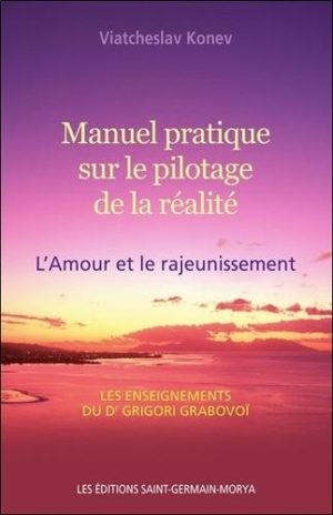 Manuel pratique sur le pilotage de la réalité - L'amour et le rajeunissement