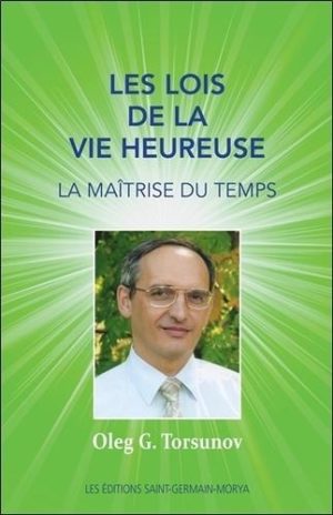 Les lois de la vie heureuse - La maîtrise du temps