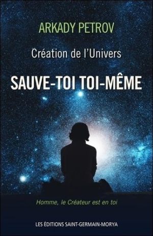 Création de l'Univers - Tome 1 Sauve-toi toi-même