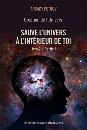 Création de l'Univers - Tome 2 Partie 1 Sauve l'univers à l'intérieur de toi