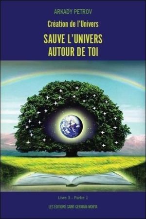 Création de l'Univers - Tome 3 Partie 1 Sauve l'univers autour de toi